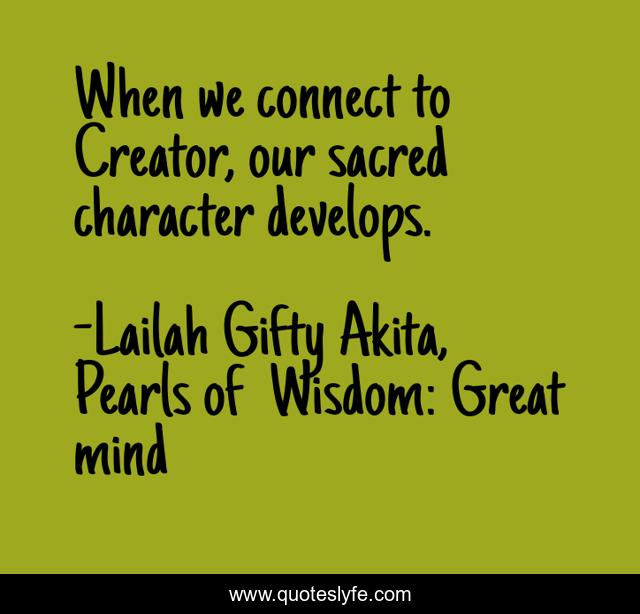 When we connect to Creator, our sacred character develops.