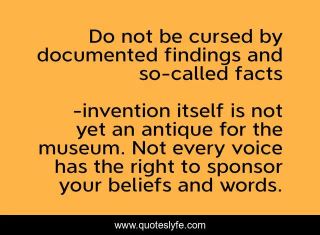 Do not be cursed by documented findings and so-called facts