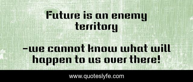 Future is an enemy territory
