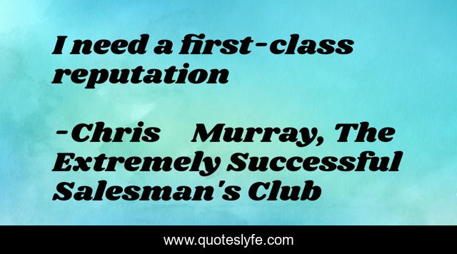 I need a first-class reputation
