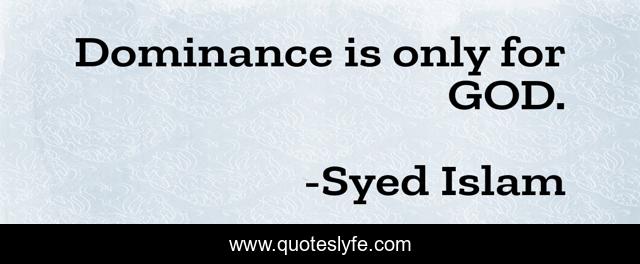 Dominance is only for GOD.