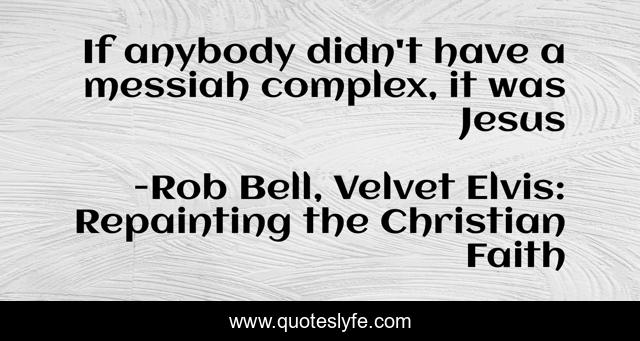 If anybody didn't have a messiah complex, it was Jesus