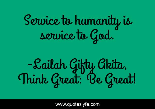 Service to humanity is service to God.