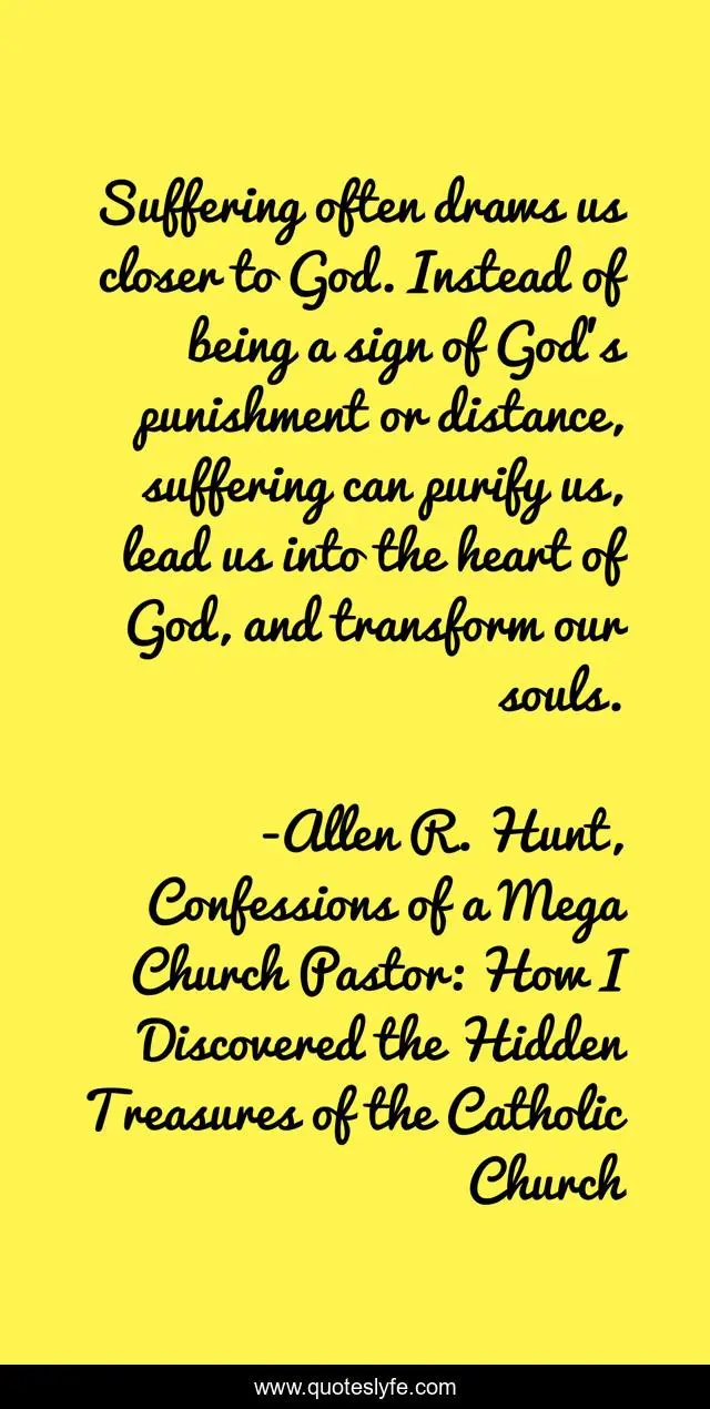 Suffering often draws us closer to God. Instead of being a sign of God's punishment or distance, suffering can purify us, lead us into the heart of God, and transform our souls.