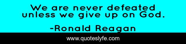 We are never defeated unless we give up on God.