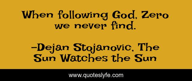 When following God, Zero we never find.