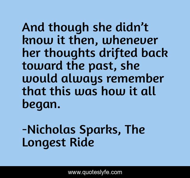 And though she didn’t know it then, whenever her thoughts drifted back toward the past, she would always remember that this was how it all began.