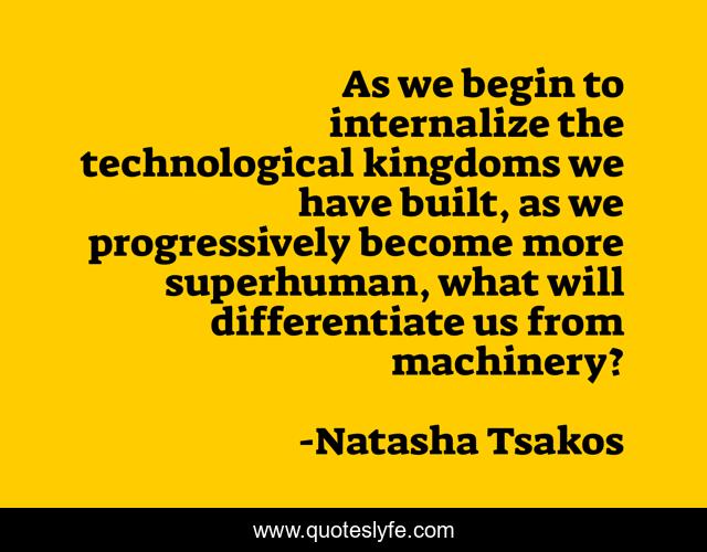 As we begin to internalize the technological kingdoms we have built, as we progressively become more superhuman, what will differentiate us from machinery?