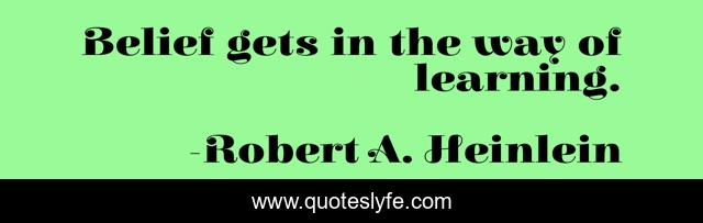 Belief gets in the way of learning.