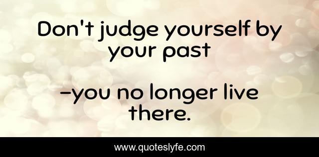 Don't judge yourself by your past