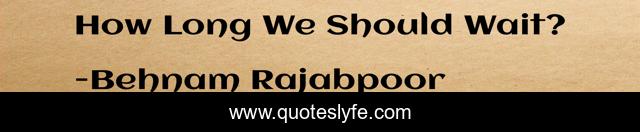 How Long We Should Wait?