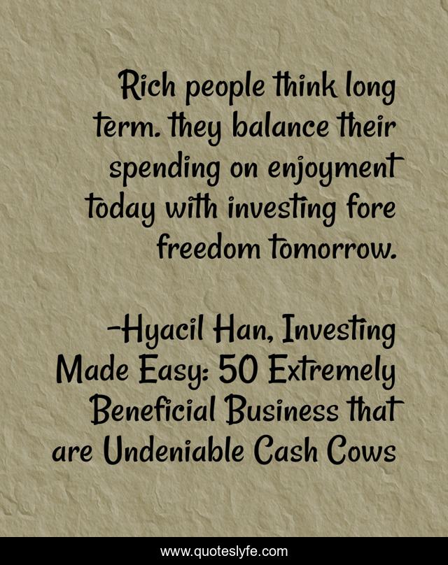 Rich people think long term. they balance their spending on enjoyment today with investing fore freedom tomorrow.
