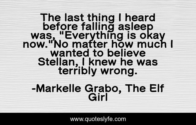 The last thing I heard before falling asleep was, 