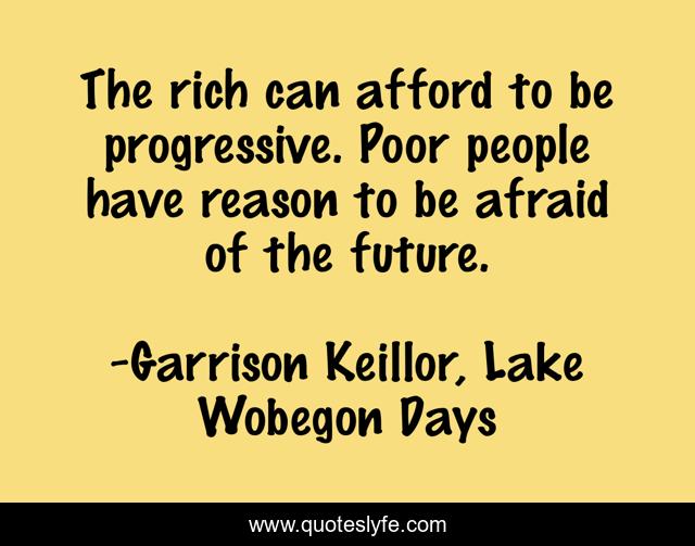 The rich can afford to be progressive. Poor people have reason to be afraid of the future.