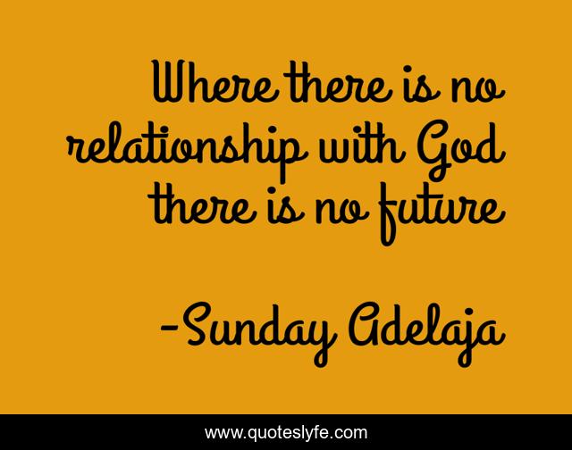 Where there is no relationship with God there is no future