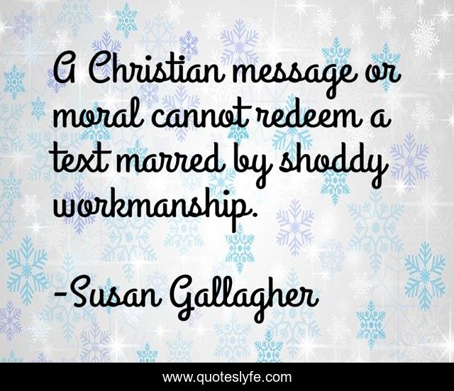 A Christian message or moral cannot redeem a text marred by shoddy workmanship.