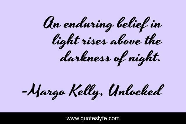 An enduring belief in light rises above the darkness of night.