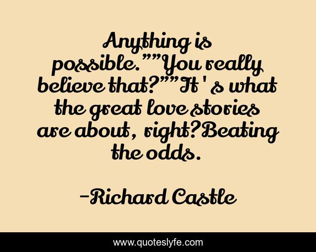 Anything is possible.