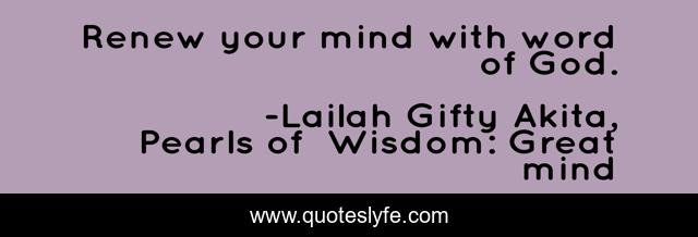 Renew your mind with word of God.