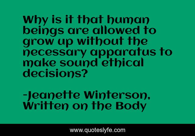 Why is it that human beings are allowed to grow up without the necessary apparatus to make sound ethical decisions?