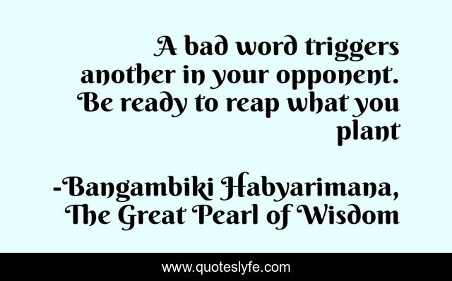 A bad word triggers another in your opponent. Be ready to reap what you plant