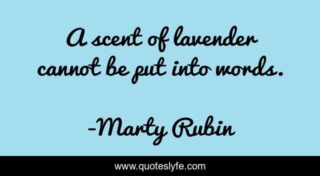 A scent of lavender cannot be put into words.