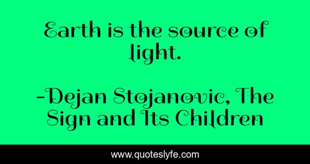 Earth is the source of light.