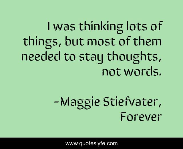 I was thinking lots of things, but most of them needed to stay thoughts, not words.