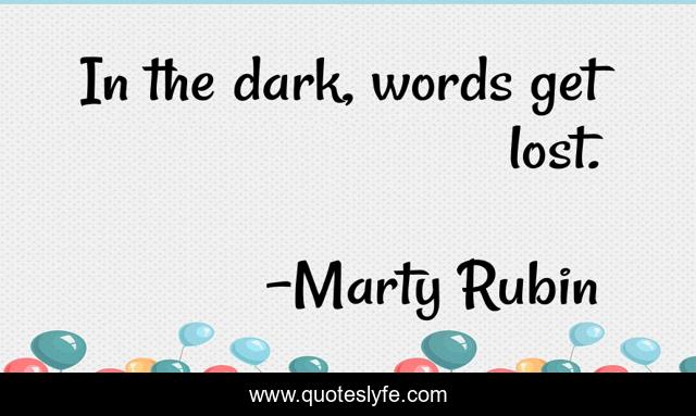 In the dark, words get lost.