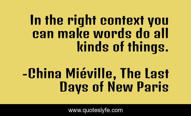 In the right context you can make words do all kinds of things.