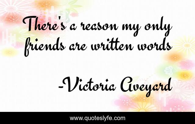 There's a reason my only friends are written words