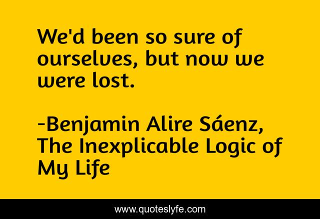 We'd been so sure of ourselves, but now we were lost.
