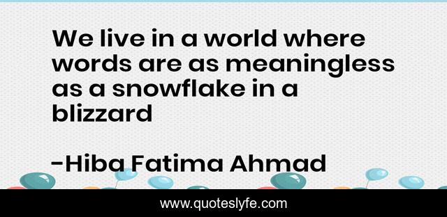 We live in a world where words are as meaningless as a snowflake in a blizzard