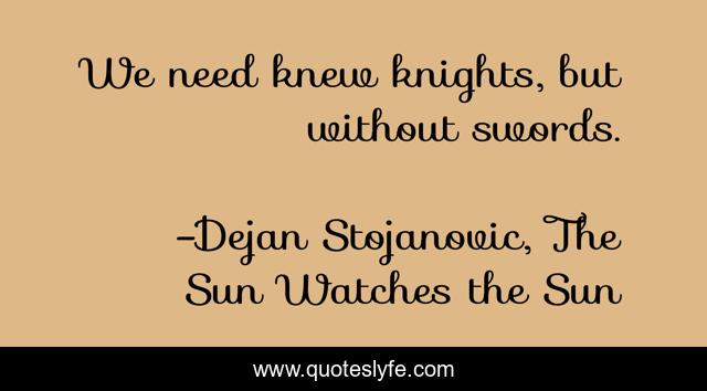 We need knew knights, but without swords.