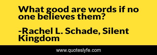 What good are words if no one believes them?