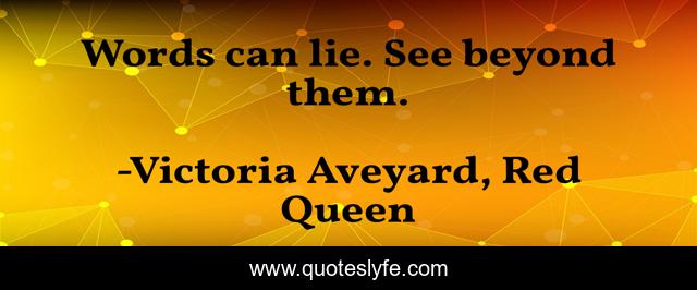 Words can lie. See beyond them.