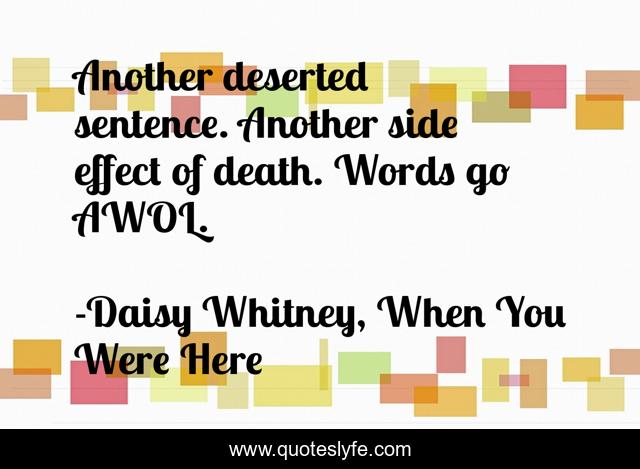 Another deserted sentence. Another side effect of death. Words go AWOL.