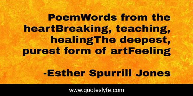 PoemWords from the heartBreaking, teaching, healingThe deepest, purest form of artFeeling
