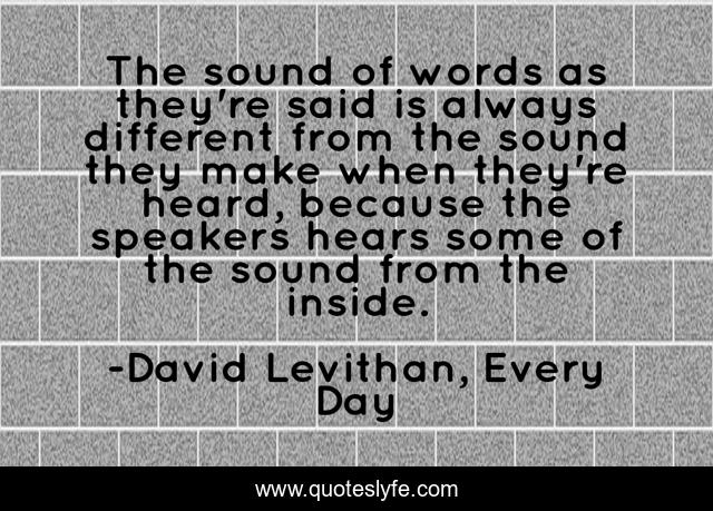The sound of words as they're said is always different from the sound they make when they're heard, because the speakers hears some of the sound from the inside.