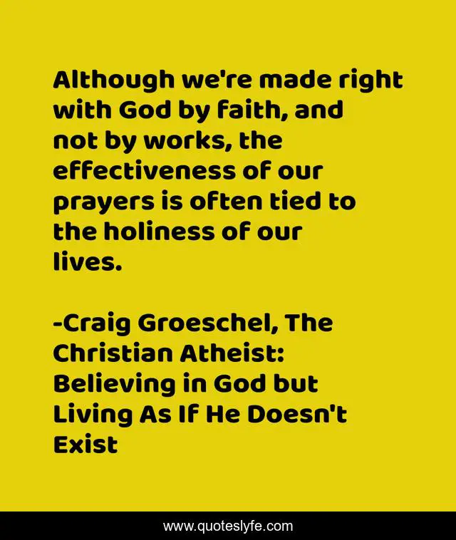 Although we're made right with God by faith, and not by works, the effectiveness of our prayers is often tied to the holiness of our lives.