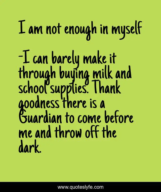 I am not enough in myself