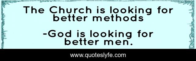 The Church is looking for better methods