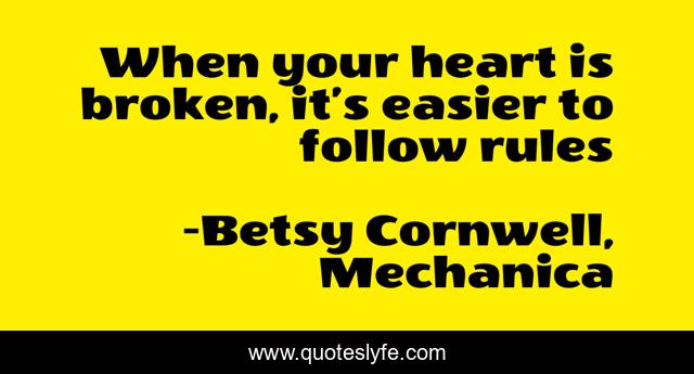 When your heart is broken, it’s easier to follow rules