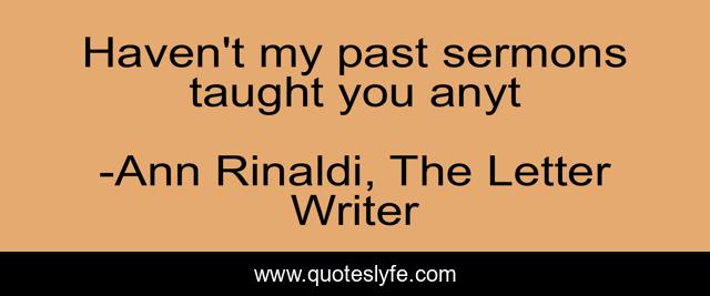 Haven't my past sermons taught you anyt