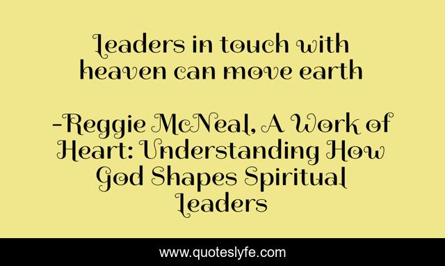 Leaders in touch with heaven can move earth