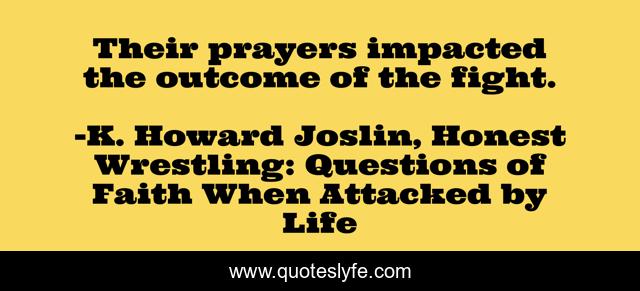 Their prayers impacted the outcome of the fight.