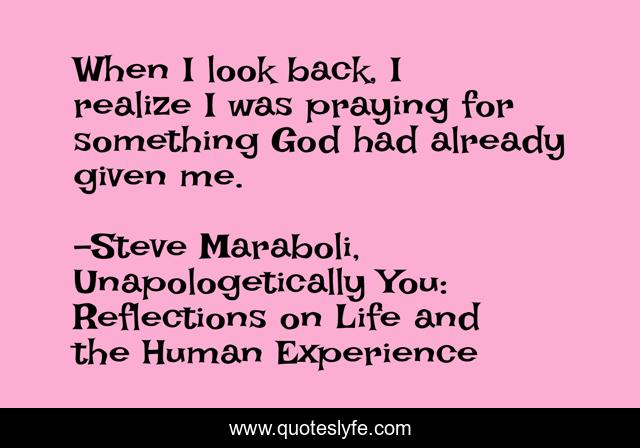 When I look back, I realize I was praying for something God had already given me.