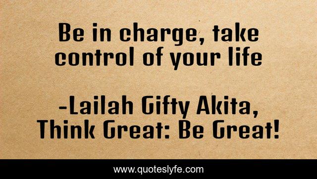 Be in charge, take control of your life