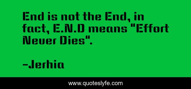 End is not the End, in fact, E.N.D means 