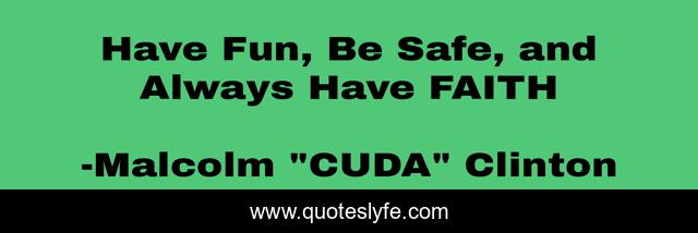 Have Fun, Be Safe, and Always Have FAITH
